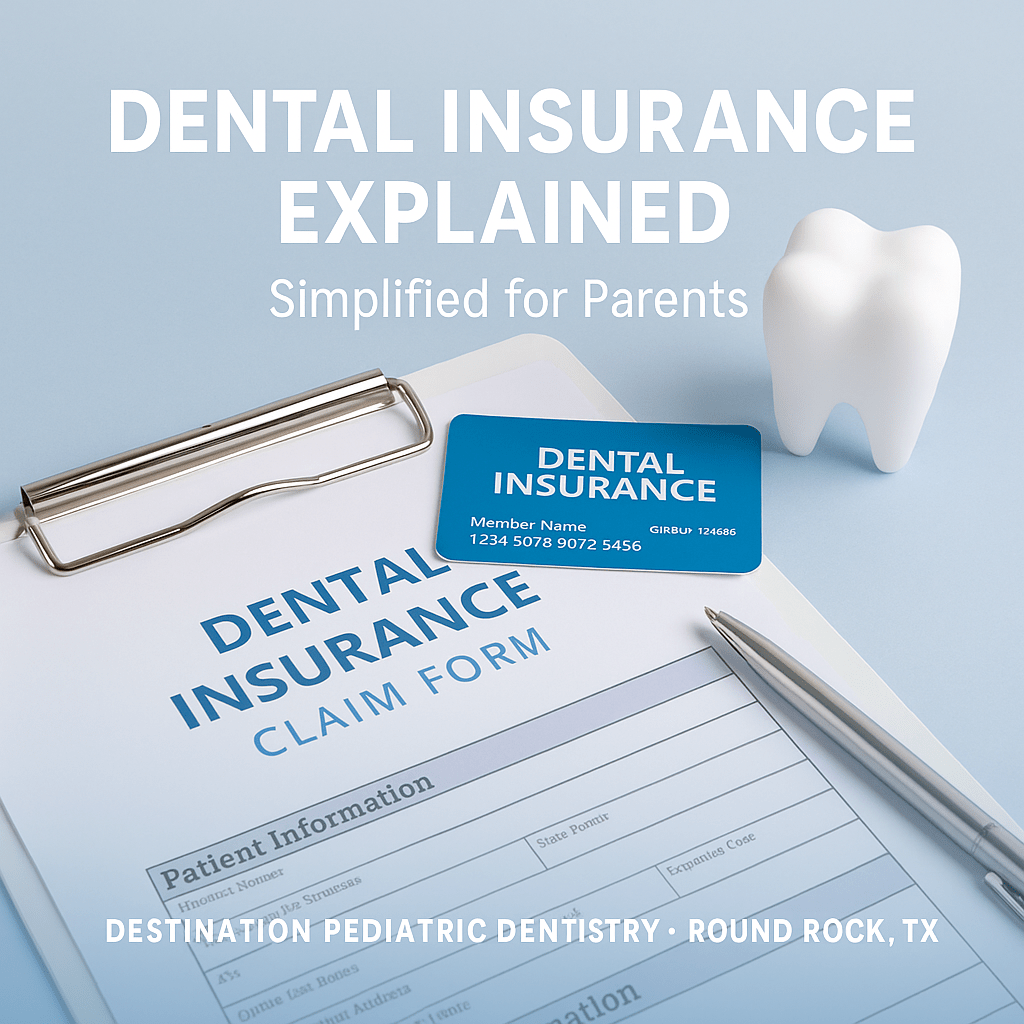 Dental Insurance Explained – Destination Pediatric Dentistry Round Rock Flat lay of a dental insurance claim form, blue insurance card, pen, and tooth model on a white desk with text “Dental Insurance Explained – Simplified for Parents,” representing a blog by Destination Pediatric Dentistry in Round Rock, TX.